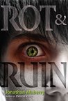 Rot & Ruin by Jonathan Maberry Rot & Ruin by Jonathan Maberry