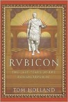 Rubicon: The Last Years of the Roman Republic
