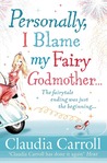 Personally, I Blame My Fairy Godmother