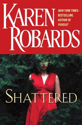 Shattered By Karen Robards Reviews Discussion