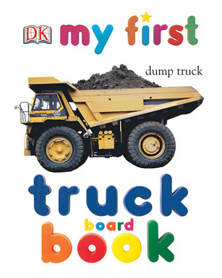 My First Truck Board Book by Constance Robinson — Reviews, Discussion