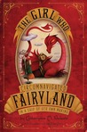 The Girl Who Circumnavigated Fairyland in a Ship of Her Own M... by Catherynne M. Valente The Girl Who Circumnavigated Fairyland in a Ship of Her Own M... by Catherynne M. Valente