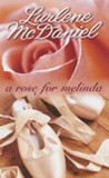 A Rose for Melinda by Lurlene McDaniel A Rose for Melinda by Lurlene McDaniel