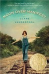 Moon Over Manifest by Clare Vanderpool Moon Over Manifest by Clare Vanderpool