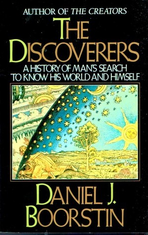 A History of Man's Search to Know His World and Himself - Daniel J. Boorstin