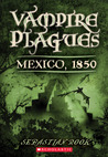 Mexico, 1850 (Vampire Plagues, #3)