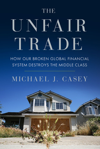 How Our Broken Global Financial System Destroys the Middle Class - Michael J. Casey