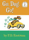 Go, Dog. Go! by P.D. Eastman Go, Dog. Go! by P.D. Eastman