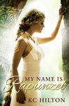 My Name Is Rapunzel by K.C. Hilton My Name Is Rapunzel by K.C. Hilton