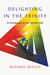 Delighting in the Trinity An Introduction to the Christian Faith by Michael Reeves