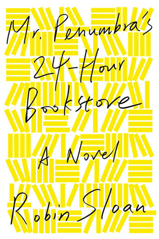 Mr. Penumbra's 24-Hour Bookstore (Mr. Penumbra's 24-Hour Bookstore, #1)