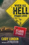 When All Hell Breaks Loose by Cody Lundin When All Hell Breaks Loose by Cody Lundin