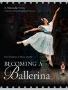 Becoming a Ballerina: A Nutcracker Story Becoming a Ballerina: A Nutcracker Story