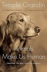 Animals Make Us Human by Temple Grandin Animals Make Us Human by Temple Grandin