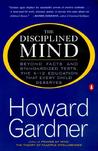 The Disciplined Mind: Beyond Facts and Standardized Tests, the  K-12 Education That Every Child Deserves