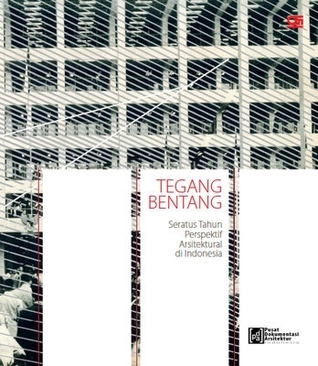 tegang bentang seratus tahun perspektif arsitektural di indonesia by pusat dokumentasi tegang bentang seratus tahun perspektif arsitektural di indonesia by pusat dokumentasi