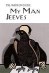 My Man Jeeves by P.G. Wodehouse My Man Jeeves by P.G. Wodehouse