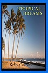 Tropical Dreams by Kelly Cozzone Tropical Dreams by Kelly Cozzone