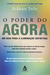 O PODER DO AGORA