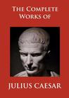 The Complete Works of Julius Caesar