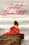 Juliet Immortal by Stacey Jay Juliet Immortal by Stacey Jay