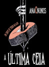 A Última Ceia - Um Conto de Terror Natalício by Ana C. Nunes