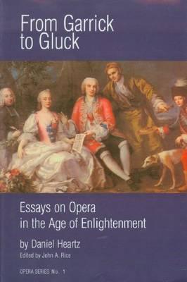from garrick to gluck essays on opera in the age of enlightenment from garrick to gluck essays on opera in the age of enlightenment