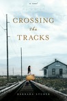 Crossing the Tracks by Barbara Stuber Crossing the Tracks by Barbara Stuber