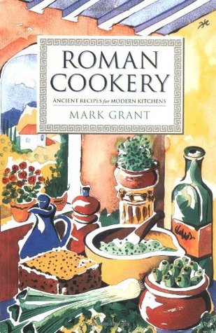 Roman Cookery Ancient Recipes For Modern Kitchens Roman Cookery Ancient Recipes For Modern Kitchens