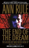 The End of the Dream: The Golden Boy Who Never Grew Up (Crime Files, #5)