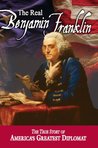The Real Benjamin Franklin (Vol. 2 of the American Classic Series)