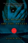 The Reapers are the Angels by Alden Bell The Reapers are the Angels by Alden Bell