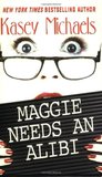 Maggie Needs An Alibi (Maggie Kelly Mystery, #1)