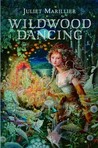 Wildwood Dancing by Juliet Marillier Wildwood Dancing by Juliet Marillier