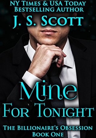 Mine For Tonight The Billionaire S Obsession 1 1 By J