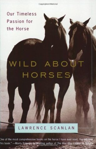 Wild About Horses Our Timeless Passion For The Horse By