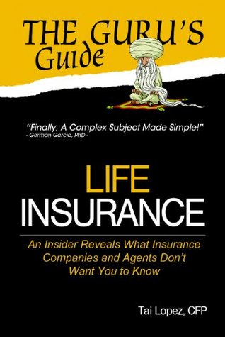 Life Insurance (The Guru's Guide Book 1) by Tai Lopez ...