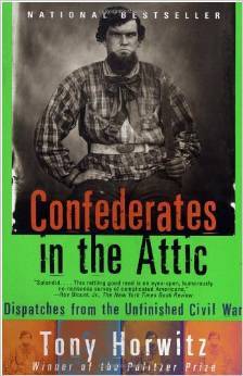 Confederates in the Attic: Dispatches from the Unfinished Civil War