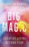 Big Magic: Creative Living Beyond Fear