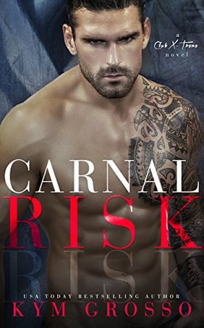 Carnal Risk (Club Altura, #1) by Kym Grosso