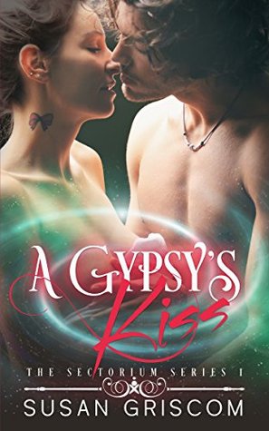 A Gypsy's Kiss (The Sectorium #1) by Susan Griscom