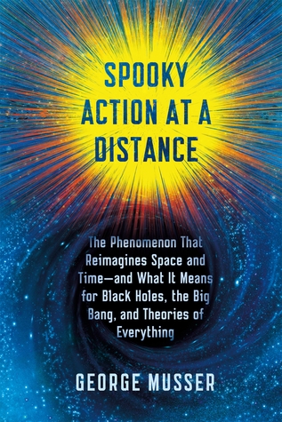 The Phenomenon That Reimagines Space and Time – and What It Means for Black Holes, the Big Bang, and Theories of Everything - George Musser