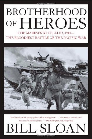 Brotherhood of Heroes: The Marines at Peleliu, 1944--The Bloodiest