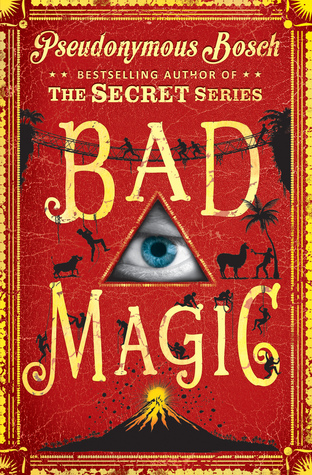 Is Bad Magic by Pseudonymous Bosch a new favourite I THINK YES