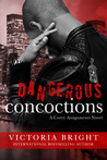 Dangerous Concoctions (Curvy Assignments, #2)