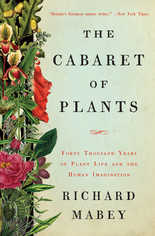 Forty Thousand Years of Plant Life and the Human Imagination - Richard Mabey