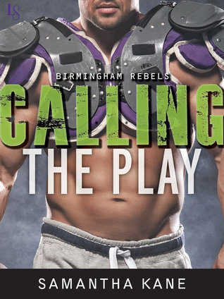 Calling the Play (Birmingham Rebels, #2) by Samantha Kane