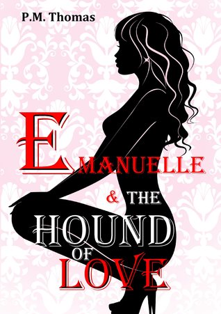 Emanuelle and The Hound of Love by P.M. Thomas