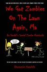 We Got Zombies On The Lawn Again, Ma by Donnie Smith We Got Zombies On The Lawn Again, Ma by Donnie Smith