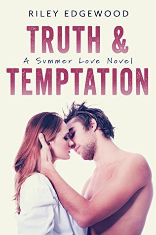 Truth & Temptation (Summer Love Series Book 3) by Riley Edgewood